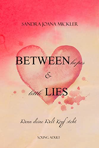 Between Hopes & Little Lies: Wenn deine Welt Kopf steht