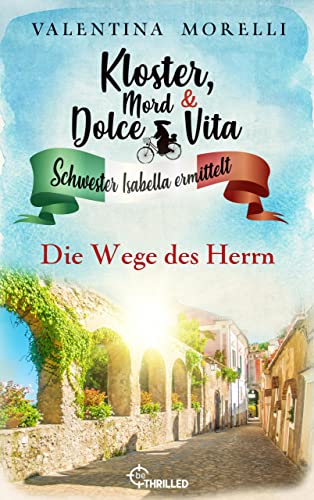Kloster, Mord und Dolce Vita - Die Wege des Herrn: Folge 20 (Schwester Isabella ermittelt)
