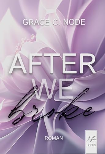 AFTER WE broke : Spannungsgeladener düsterer New Adult Roman