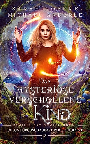 Das mysteriöse verschollene Kind (Die undurchschaubare Paris Beaufont 2)
