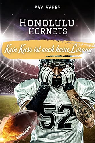 Kein Kuss ist auch keine Lösung: Honolulu Hornets (Football Liebe 1)