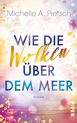 Wie die Wolken über dem Meer: Roman