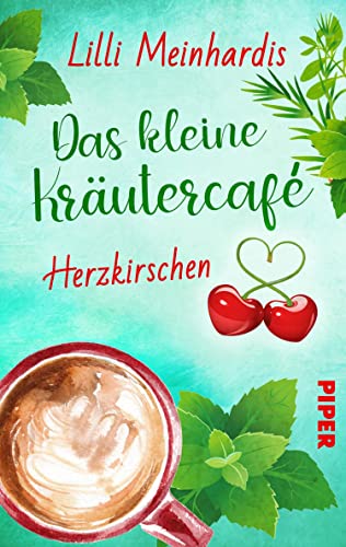 Das kleine Kräutercafé – Herzkirschen (Alles grün 1): Roman