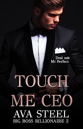 Touch me, CEO!: Deal mit Mr. Perfect
