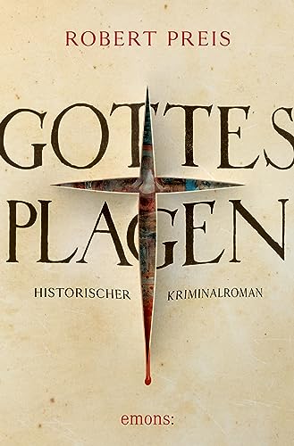 Gottes Plagen Historischer Kriminalroman