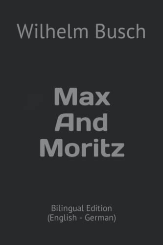 Max And Moritz: Bilingual Edition (English - German)
