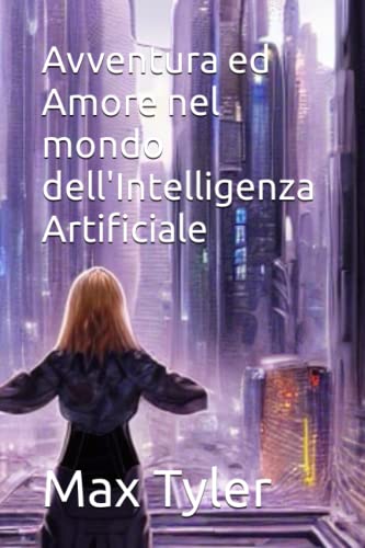 Avventura ed Amore nel mondo dell'Intelligenza Artificiale