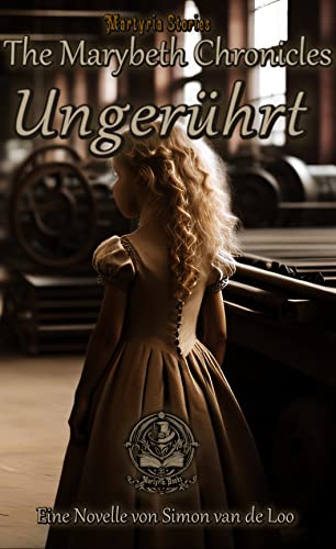 The Marybeth Chronicles: Ungerührt: Martyria Stories