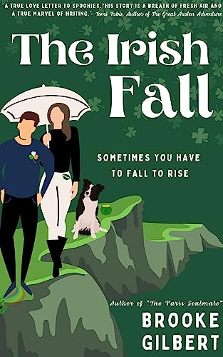 The Irish Fall : A Sweet Romantic Comedy Novel. A Charming Irish Book for Emotional and Humorous Romantic Fiction Readers. (The International Soulmates Series)