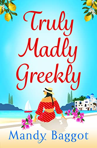 Truly, Madly, Greekly: The perfect romantic feel-good read from Mandy Baggot