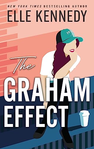 The Graham Effect: The addictive, must-read hockey romance from TikTok sensation, Elle Kennedy! (Campus Diaries Book 1)