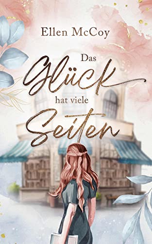 Das Glück hat viele Seiten: Ein humorvoller Liebesroman rund um einen kleinen Buchladen in der Eifel