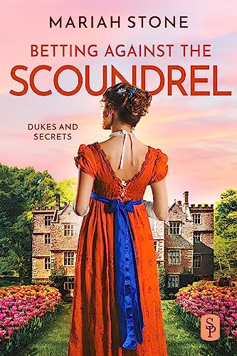 Betting against the scoundrel: An enemies to lovers, forced proximity, regency romance with a scandalous bet, a masquerade and a big comeback (Dukes and Secrets Book 4) (English Edition)