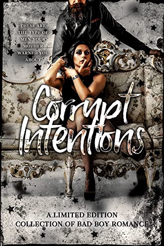 Corrupt Intentions: A Limited Edition Collection of Bad Boy Romance (Romance Collections Limited Editions Book 6)