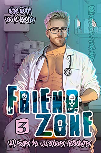 Friendzone - Vom ersten Mal und anderen Katastrophen: Gay Romance / Yaoi Novel