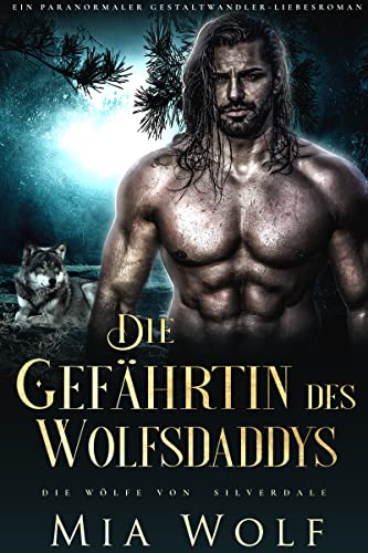 Die Gefährtin des Wolfsdaddys: Ein paranormaler Gestaltwandler-Liebesroman (Die Wölfe von Silverdale 7)