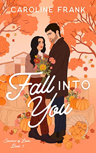 Fall Into You: a Brother's Best Friend Romantic Comedy (Seasons of Love Book 1)