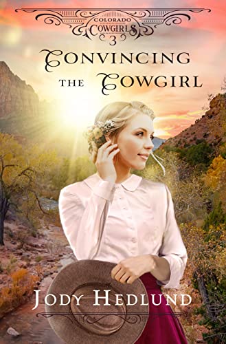 Convincing the Cowgirl: A Sweet Historical Romance (Colorado Cowgirls Book 3)