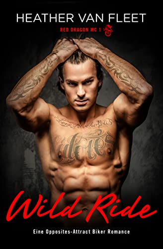 Wild Ride: Eine Opposites-Attract Biker Romance (Red Dragon MC)