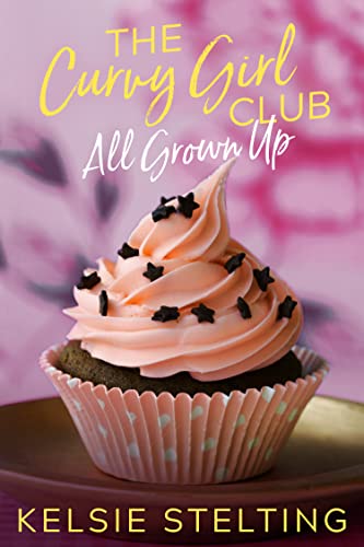 The Curvy Girl Club: All Grown Up (The Curvy Girl Club®)