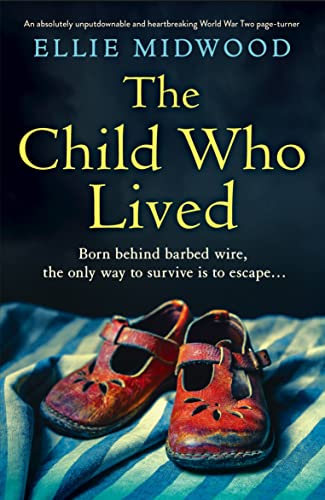 The Child Who Lived: An absolutely unputdownable and heartbreaking World War Two page-turner (English Edition)