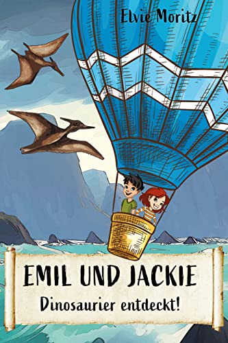 Emil und Jackie - Dinosaurier entdeckt!: Ein Abenteuerroman ab 8 Jahren