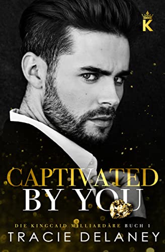 Captivated By You (Die Kingcaid Milliardäre 1)