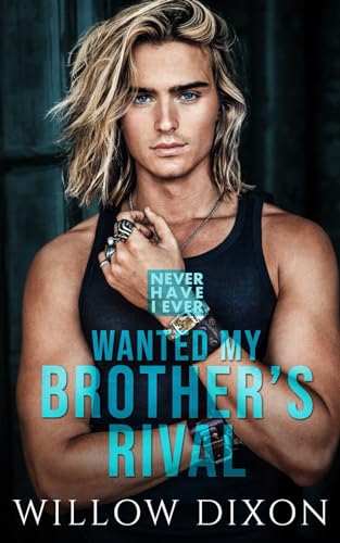 Never Have I Ever: Wanted my Brother's Rival