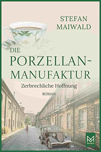 Die Porzellanmanufaktur – Zerbrechliche Hoffnung: Roman. Die Thalmeyer-Saga
