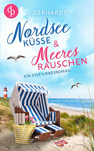 Nordseeküsse und Meeresrauschen: Ein Sylt-Liebesroman