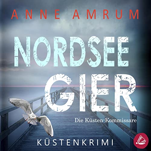 Nordsee Gier. Küstenkrimi: Die Nordsee-Kommissare 4