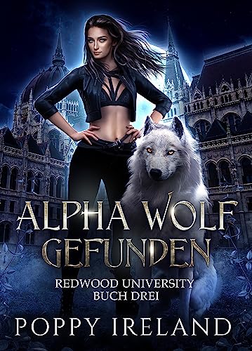 Alpha Wolf Gefunden: Eine Werwolf Romanze (Redwood University 3)