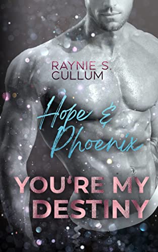 Hope & Phoenix: YOU´RE MY DESTINY (YOU`RE MY DESTINY 3)