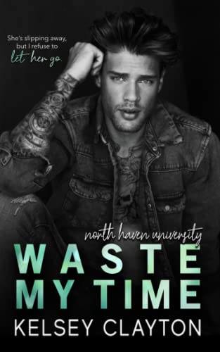 Waste My Time: OG Cover (North Haven University: Original Covers, Band 4)