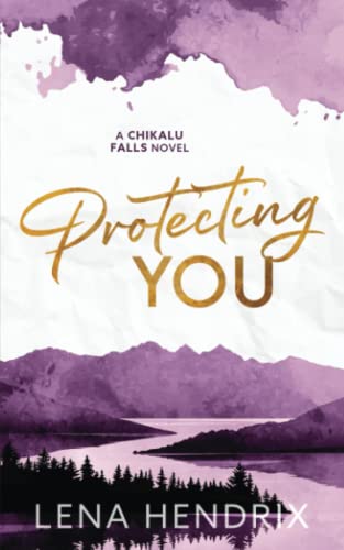 Protecting You: A Chikalu Falls Special Edition