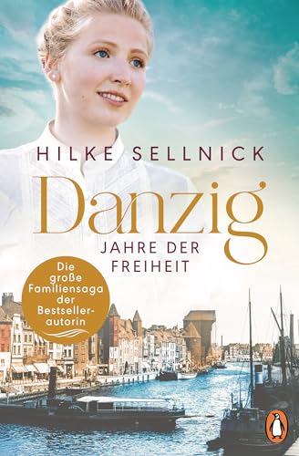 Danzig: Jahre der Freiheit - Roman. Das Finale der beliebten Bestsellersaga (Die Danzig-Saga der Bestsellerautorin 3)