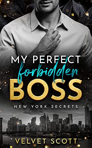 NEW YORK SECRETS: My perfect forbidden Boss : »MANHATTAN BOSS ROMANCE: Part 1« (LIEBESROMAN)