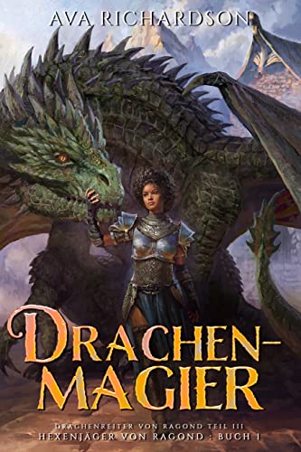 Drachenmagier: Ein YA-Drachen-Fantasy-Abenteuer mit einzigartigem magischem Element (Hexenjäger von Ragond (Ragond Teil III) 1)