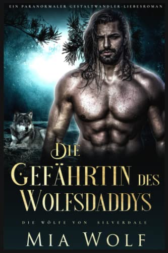 Die Gefährtin des Wolfsdaddys: Ein paranormaler Gestaltwandler-Liebesroman (Die Wölfe von Silverdale, Band 7)