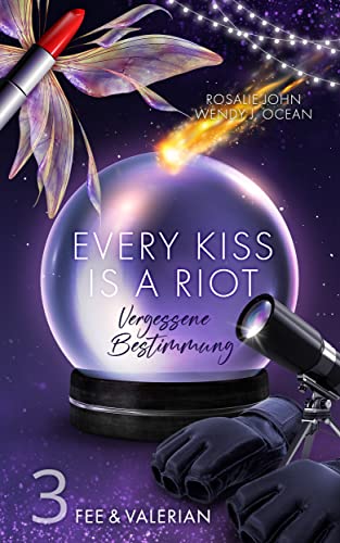 Every Kiss Is A Riot – Fee & Valerian: Episode 3 (Vergessene Bestimmung)