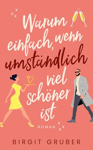 Warum einfach, wenn umständlich viel schöner ist: Liebesroman