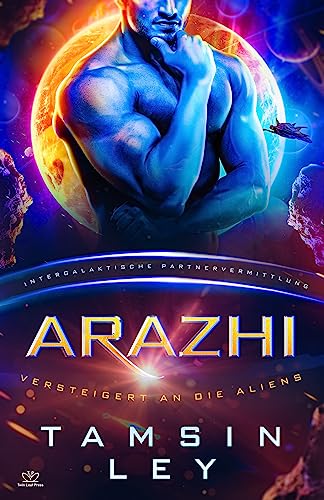Arazhi: Eine SciFi Alien Romanze (Intergalaktische Partnervermittlung: Versteigert an die Aliens 1)