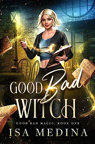 Good Bad Witch: A Cozy Witchy Mystery (Good Bad Magic Book 1)