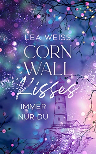 Cornwall Kisses: Immer nur du Liebesroman