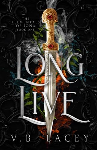 Long Live: An Elemental Magic Fantasy Romance (The Elementals of Iona, Band 1)