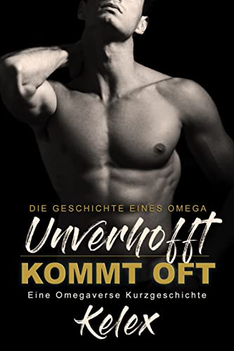 Die Geschichte eines Omega - Unverhofft kommt oft: Eine Omegaverse Kurzgeschichte (Ein Omega Quadrant Omegaverse)