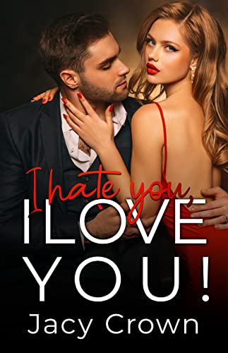 I Hate You, I Love You!: Ein Second Chance Liebesroman (Unexpected Love Stories)