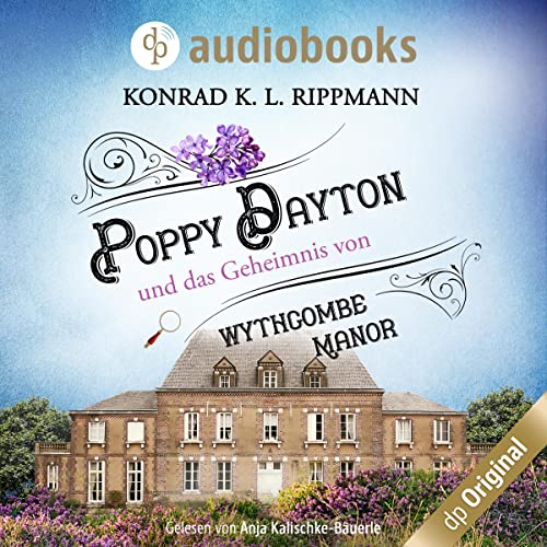 Poppy Dayton und das Geheimnis von Wythcombe Manor: Poppy Dayton ermittelt 1