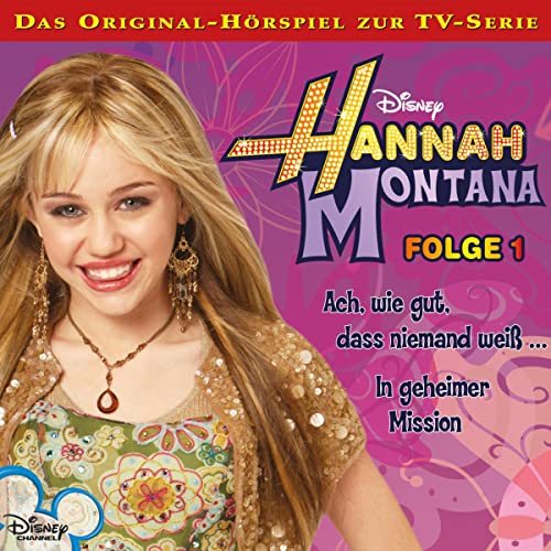 Ach, wie gut, dass niemand weiß... / In geheimer Mission. Das Original-Hörspiel zur TV-Serie: Hannah Montana 1