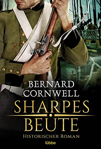Sharpes Beute: Historischer Roman (Sharpe-Serie 5)
